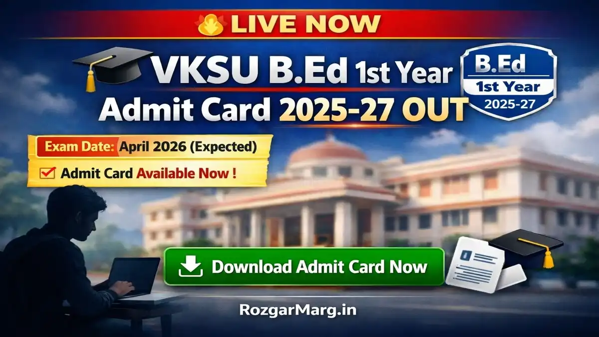 VKSU B.Ed 1st Year Admit Card 2025-27 हुआ जारी: यहाँ से तुरंत डाउनलोड करें अपना एडमिट कार्ड